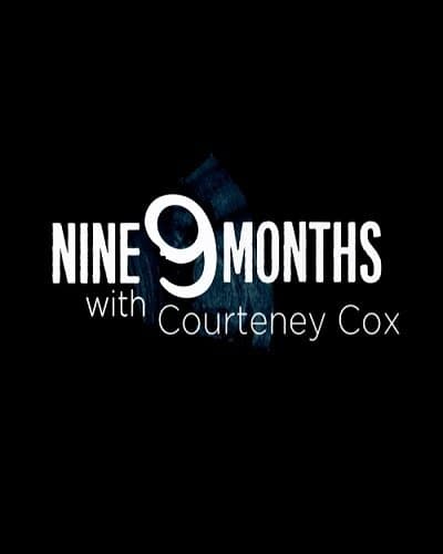 9 Months with Courteney Cox