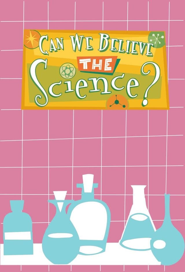 Can We Believe the Science?