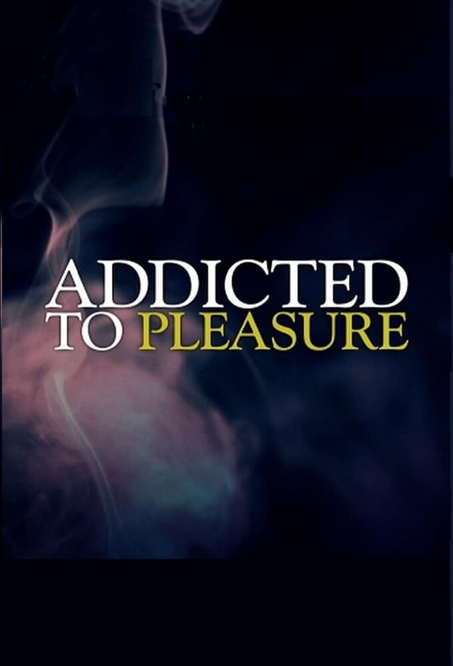 Addicted to Pleasure