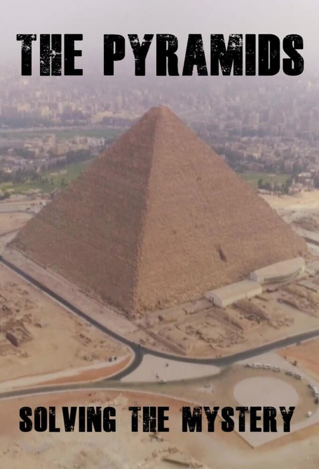 The Pyramids: Solving the Mystery