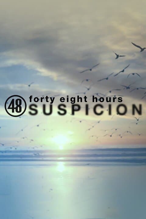 48 Hours: Suspicion