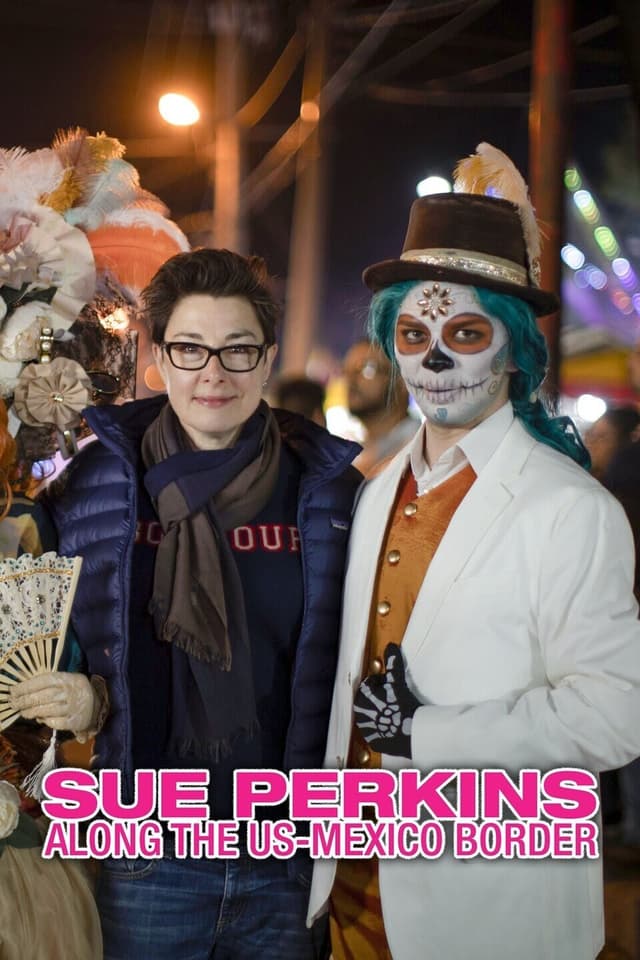 Sue Perkins: Along the US-Mexico Border