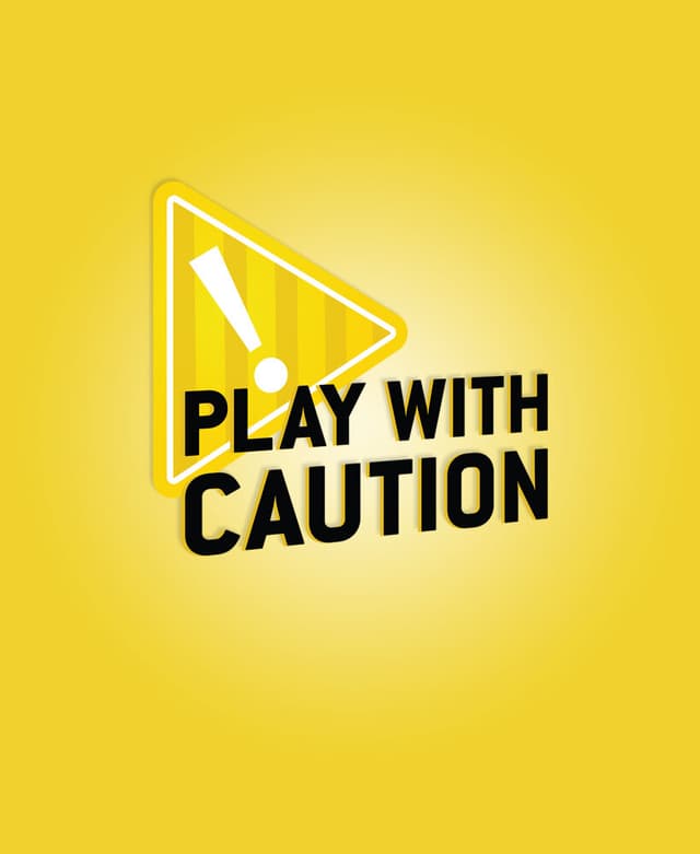 Play with Caution