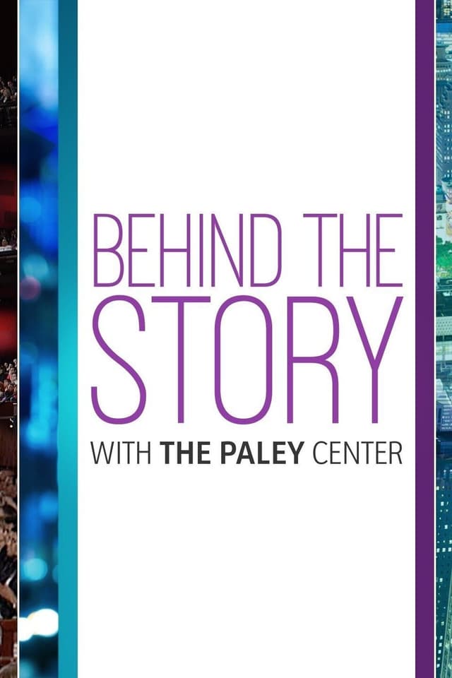 Behind the Story with the Paley Center