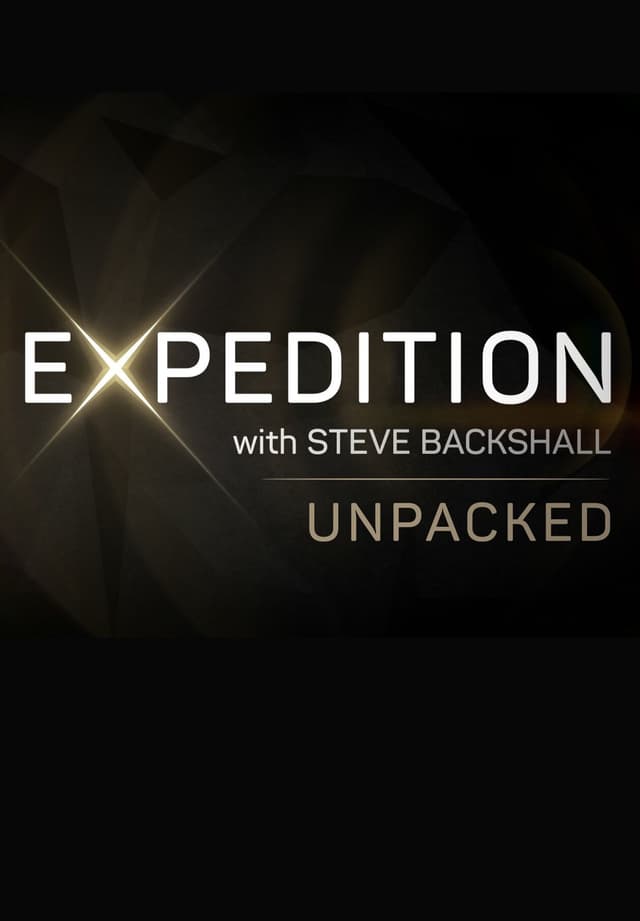 Expedition with Steve Backshall: Unpacked