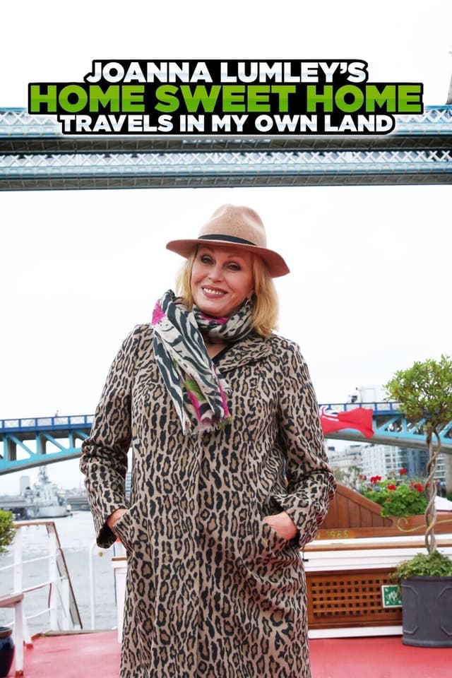 Joanna Lumley's Home Sweet Home: Travels in My Own Land