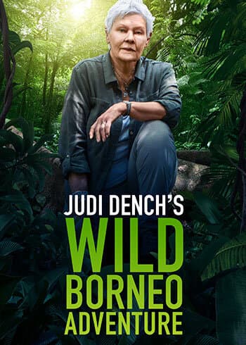 Judi Dench's Wild Borneo Adventure