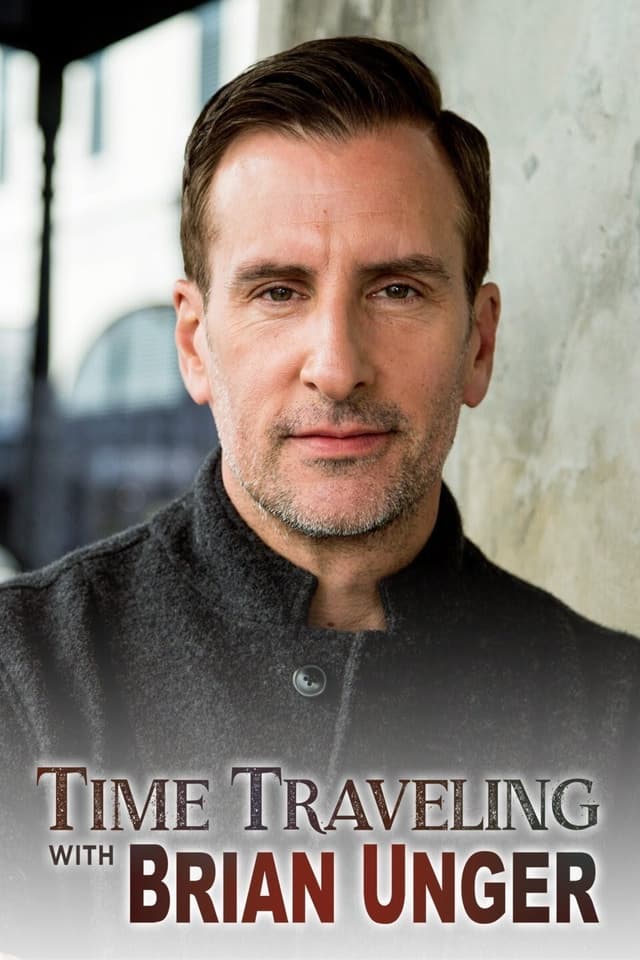 Time Traveling with Brian Unger