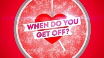 When Do You Get Off?