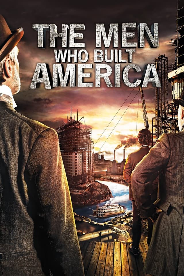 The Men Who Built America