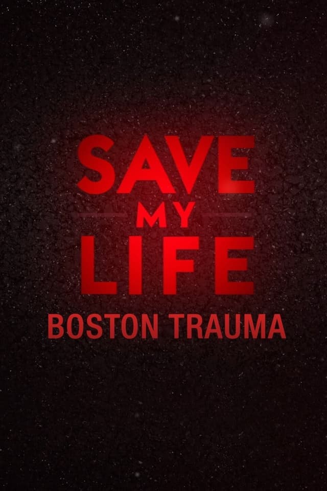 Save My Life: Boston Trauma