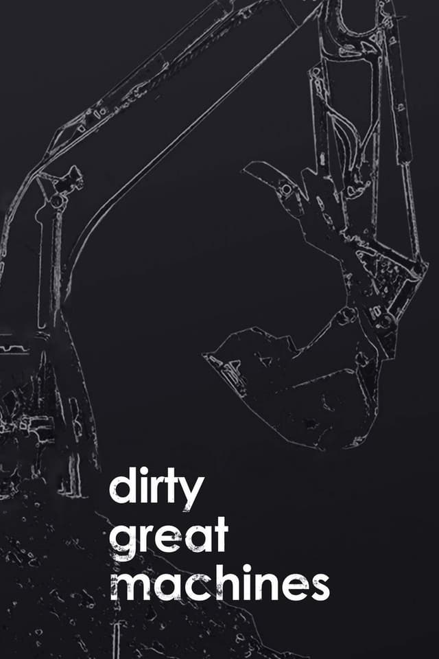 Dirty Great Machines