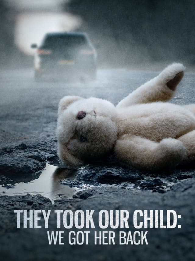 They Took Our Child: We Got Her Back