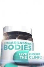 Embarrassing Bodies: Live from the Clinic