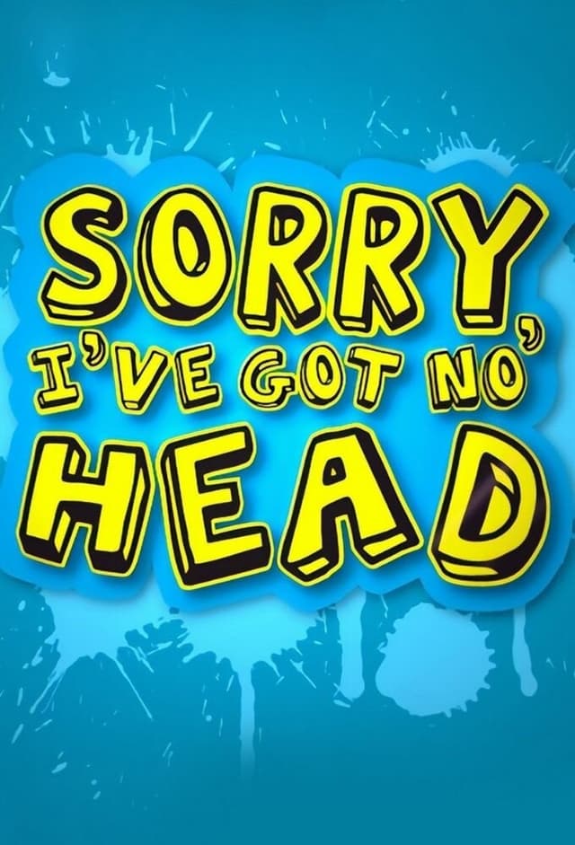 Sorry I've Got No Head