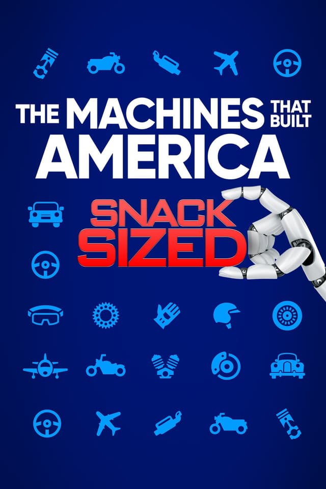 The Machines That Built America: Snack Sized