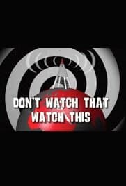 Don't Watch That, Watch This