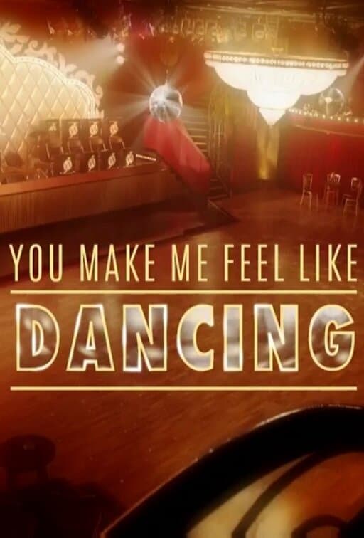 You Make Me Feel Like Dancing