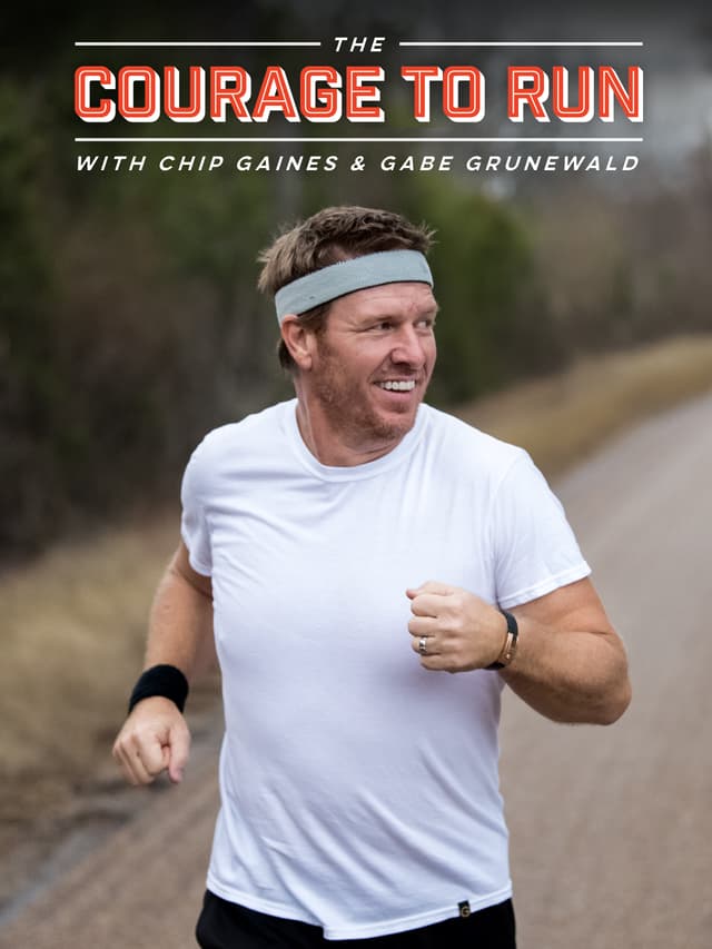 The Courage to Run with Chip Gaines & Gabe Grunewald