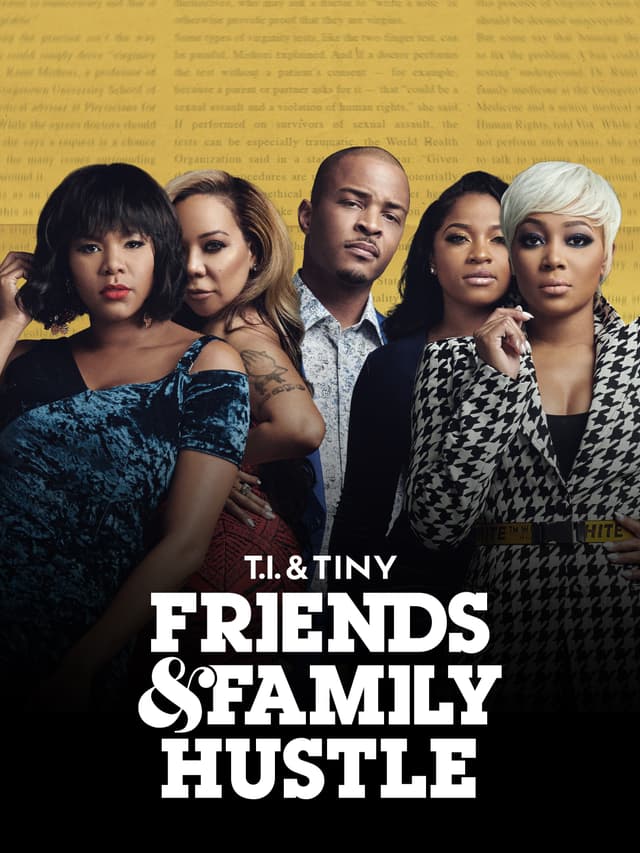 T.I. & Tiny: Friends & Family Hustle