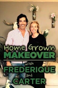 Home Grown Makeover with Frederique and Carter