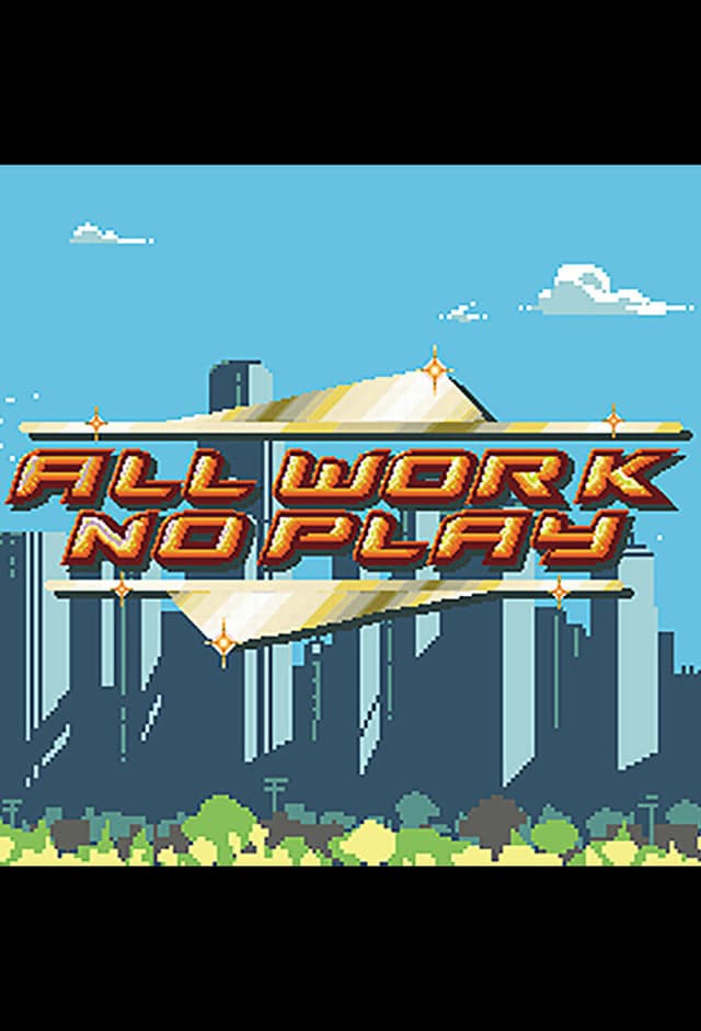 All Work No Play