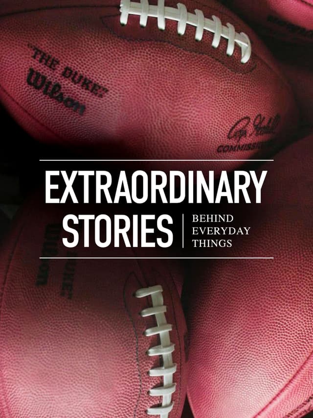 Extraordinary Stories Behind Everyday Things