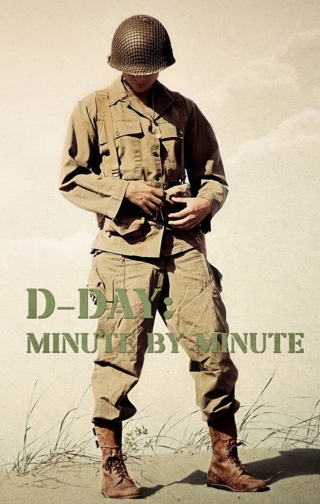 D-Day: Minute by Minute