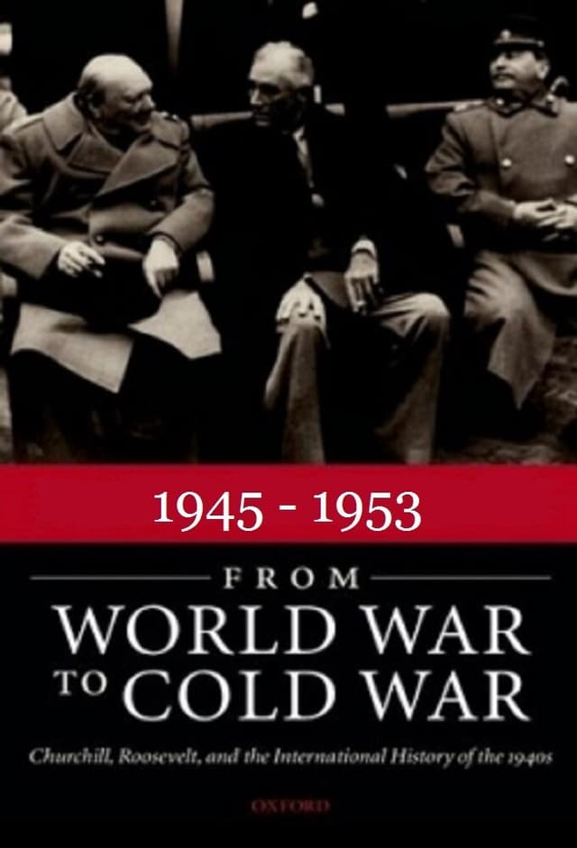1945 - 1953: From World War to Cold War