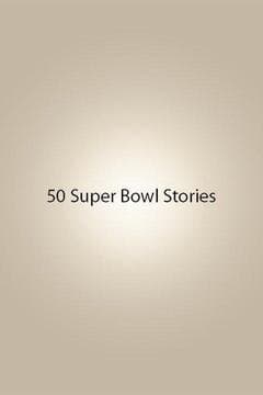50 Super Bowl Stories