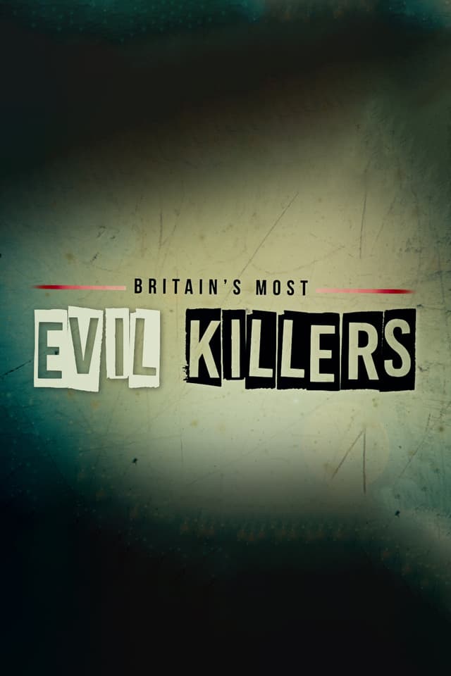 Britain's Most Evil Killers