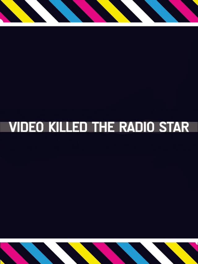 Video Killed the Radio Star