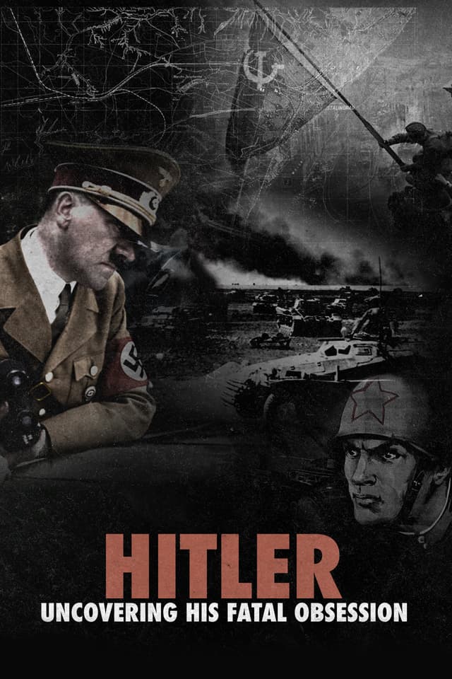 Hitler: Uncovering His Fatal Obsession