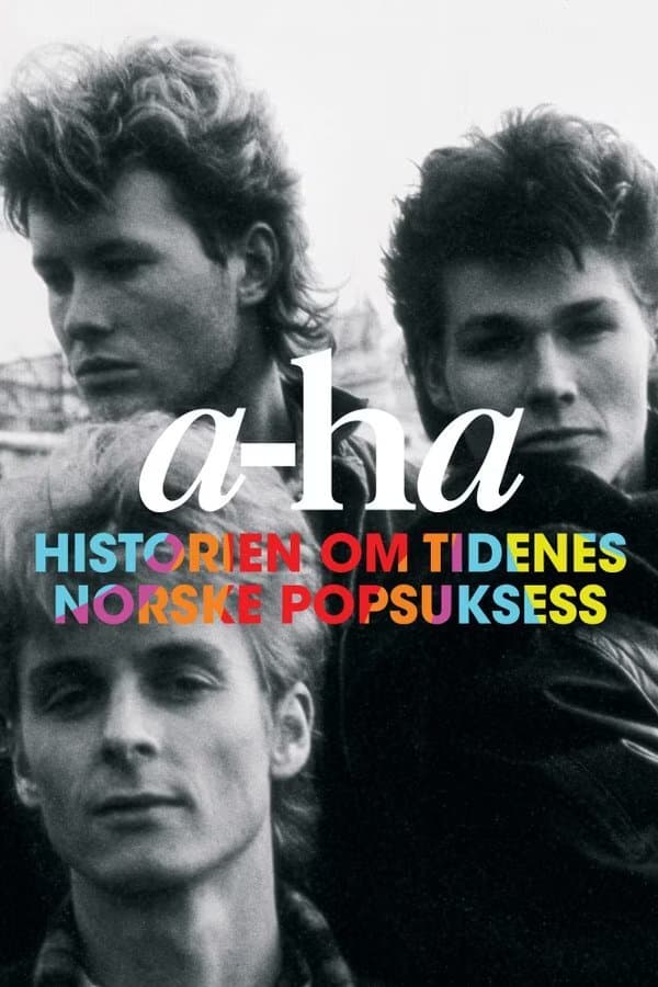 A-ha - Historien om tidenes norske popsuksess