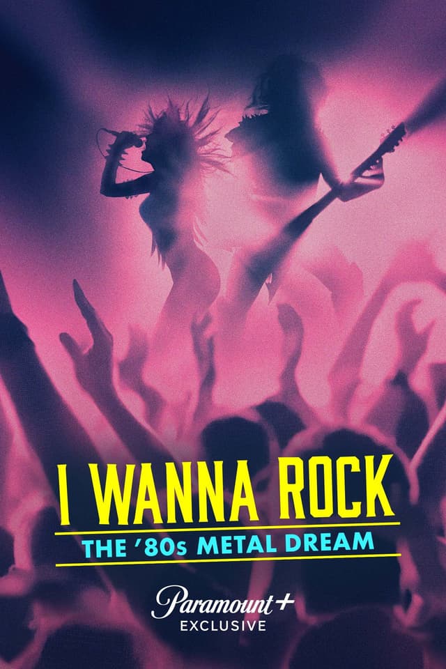 I Wanna Rock: The ‘80s Metal Dream