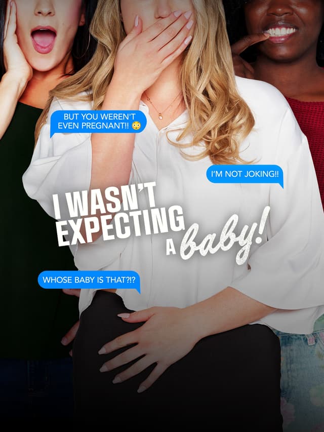 I Wasn't Expecting a Baby!