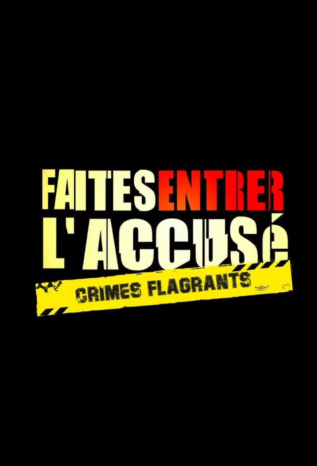 Faites entrer l'accusé : Crimes flagrants