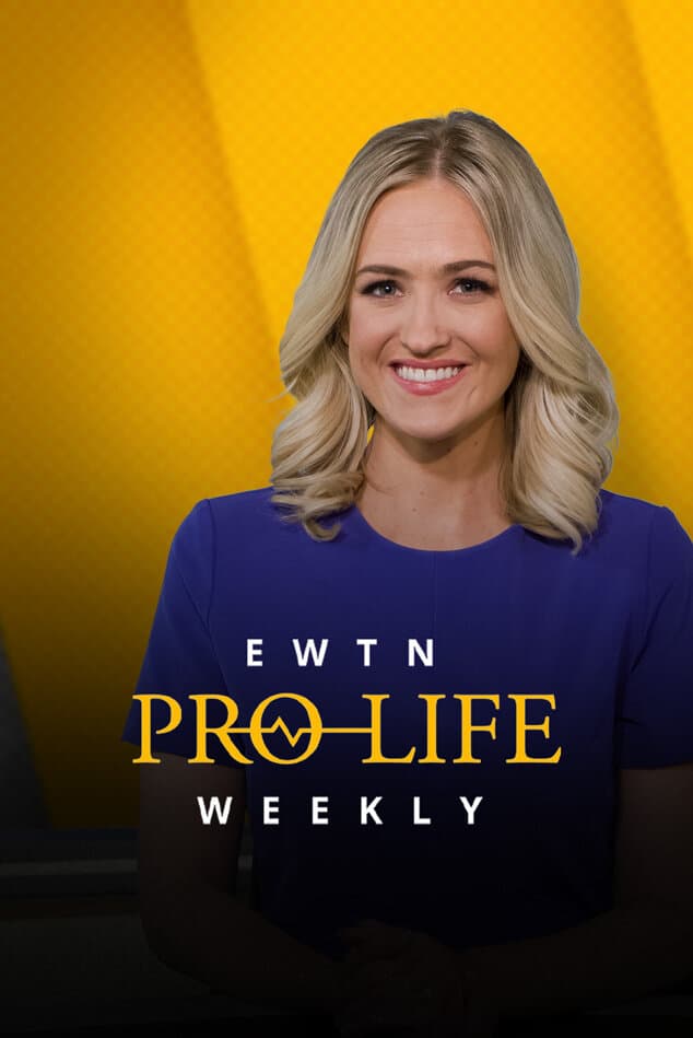 EWTN Pro-Life Weekly