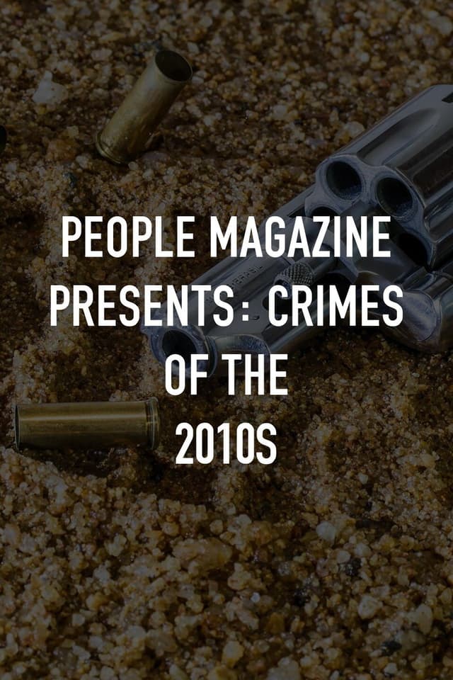 People Magazine Presents: Crimes of the 2010s