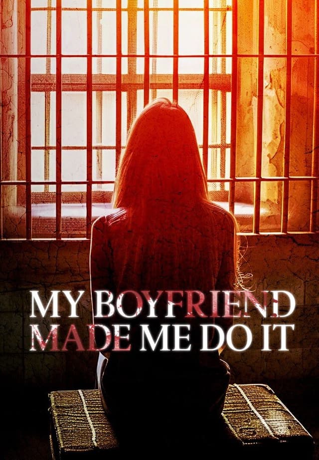 My Boyfriend Made Me Do It