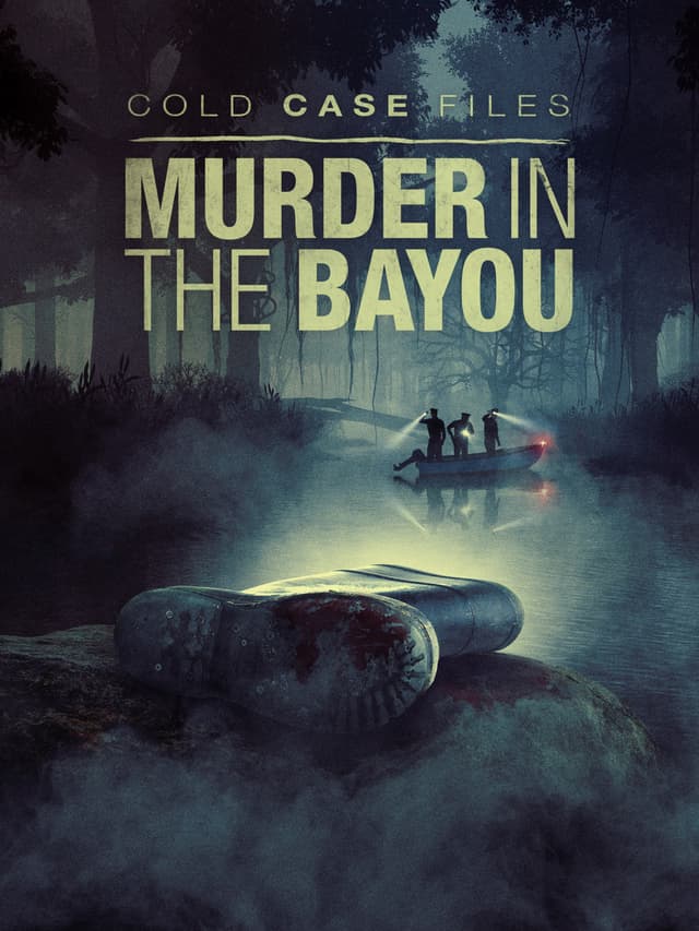 Cold Case Files: Murder in the Bayou