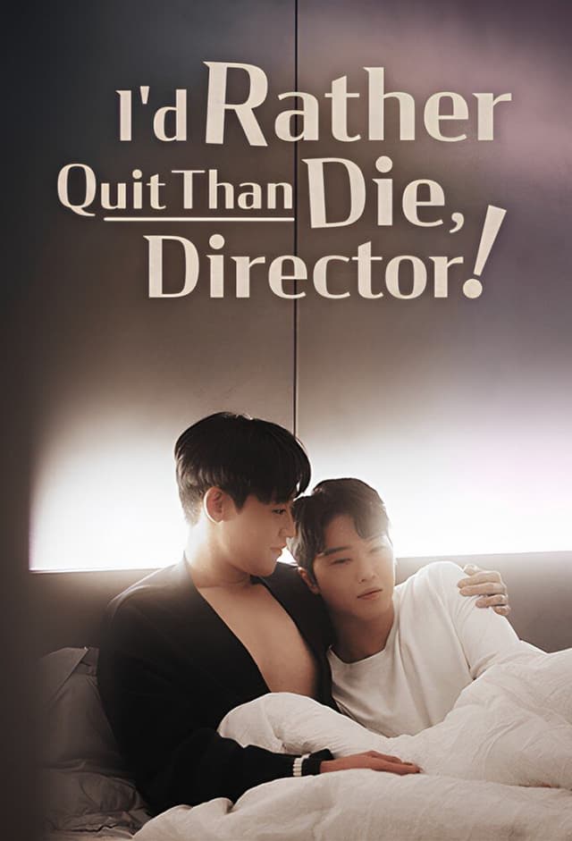 I'd Rather Quit Than Die, Director!