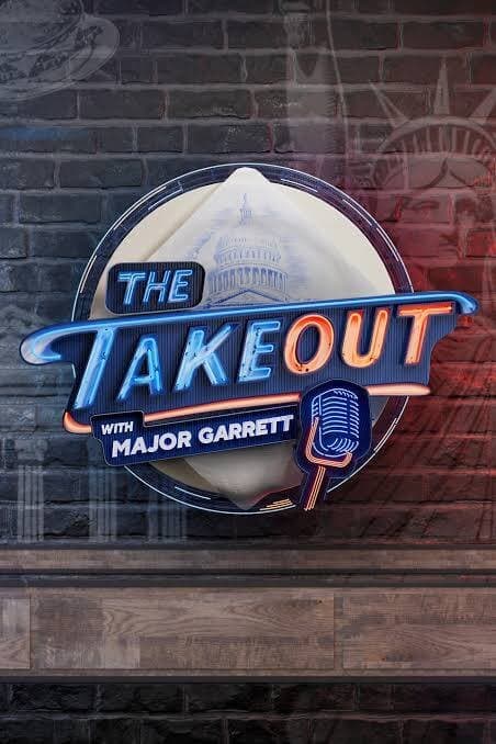 The Takeout with Major Garrett