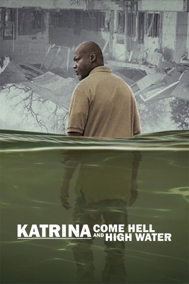Katrina: Come Hell and High Water