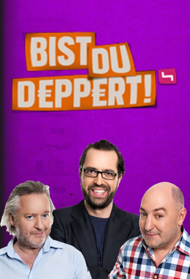 Bist du deppert!