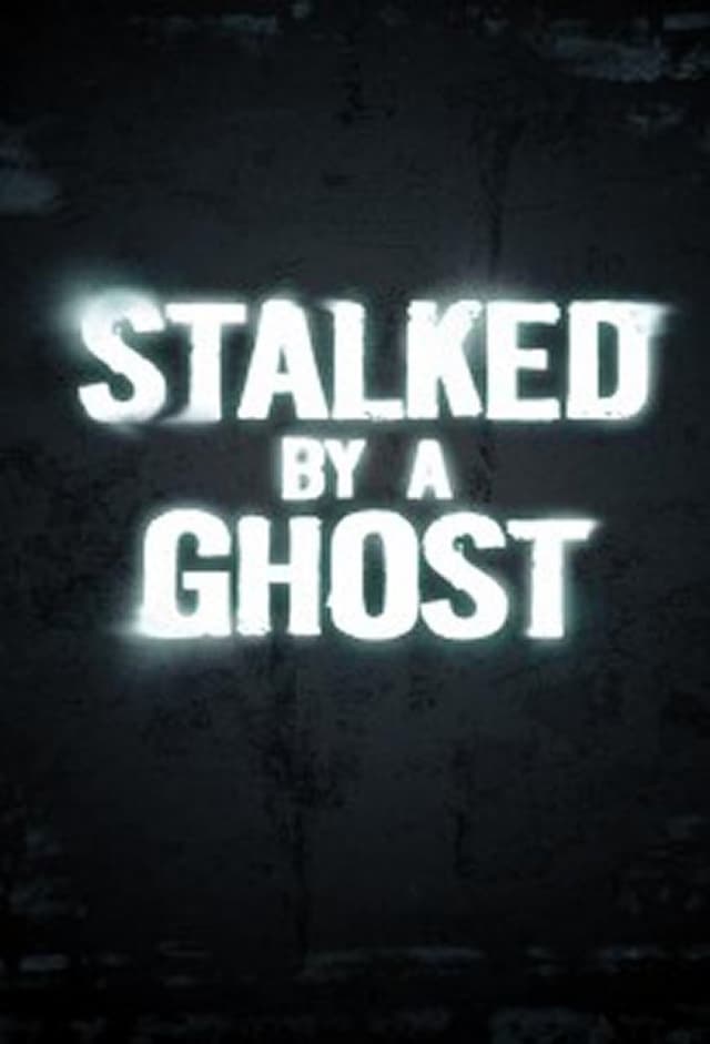 Stalked by a Ghost