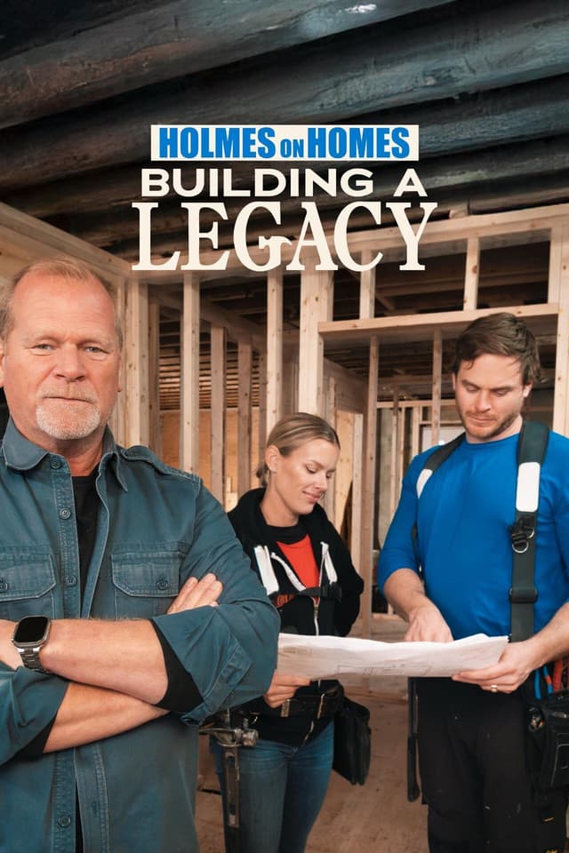 Holmes on Homes: Building a Legacy