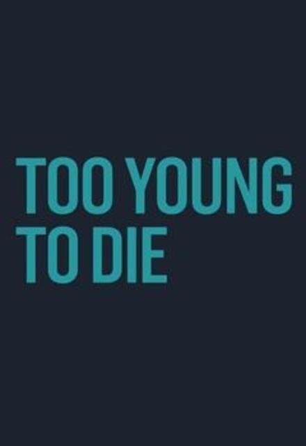 Too Young to Die
