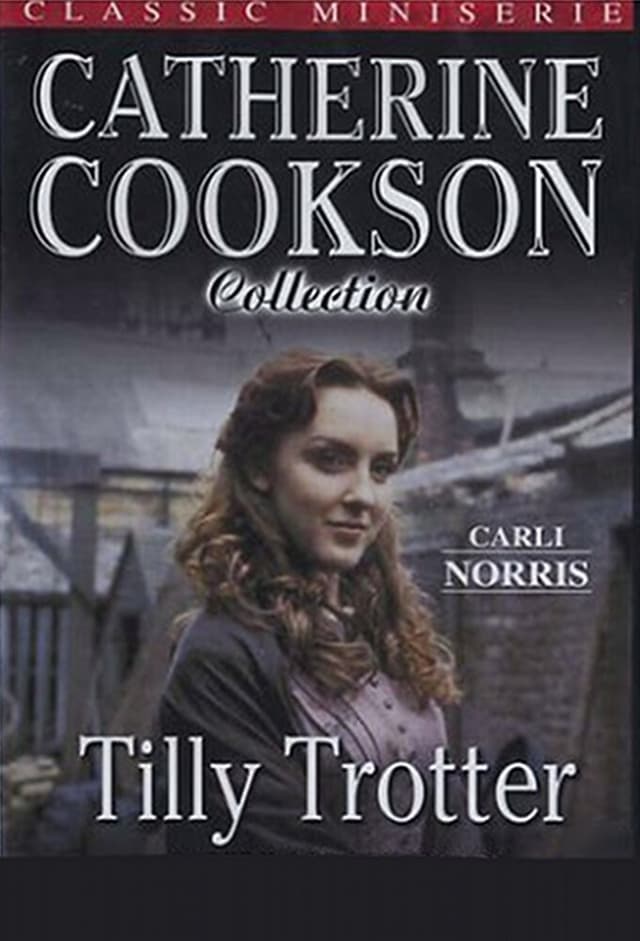Catherine Cookson's Tilly Trotter