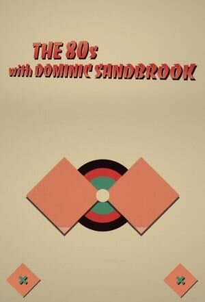 The 80s with Dominic Sandbrook
